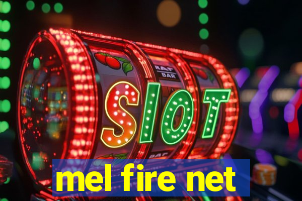 mel fire net